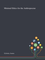 Minimal Ethics for the Anthropocene (Critical Climate Change) 1013284909 Book Cover