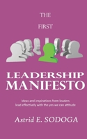 The First Leadership Manifesto: Ideas and inspirations from leaders; Lead effectively with the yes we can attitude 1520906420 Book Cover