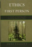 Ethics in the First Person: A Guide to Teaching and Learning Practical Ethics 0742552063 Book Cover