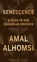 Senescence: A Year in the Bow Valley of the Canadian Rockies 1771607114 Book Cover