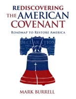 Rediscovering the American Covenant: Roadmap to Restore America 1955026149 Book Cover