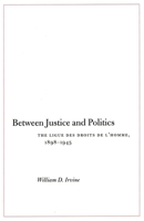 Between Justice and Politics: The Ligue des Droits de l'Homme, 1898-1945 0804753172 Book Cover