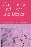 Campus der Lust! Herr und Diener: Spannend, erotisch und aufregend (Campus der Lust - Spannend, erotisch und aufregend) B09MYYXKGB Book Cover