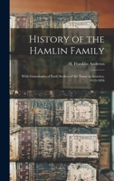 History of the Hamlin Family: With Genealogies of Early Settlers of the Name in America. 1639-1894 1015497365 Book Cover