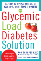The Glycemic Load Diabetes Solution: Six Steps to Optimal Control of Your Adult-Onset (Type 2) Diabetes 0071797386 Book Cover