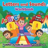 Letters and Sounds Workbook | Toddler–Grade K - Ages 1 to 6 1683219120 Book Cover