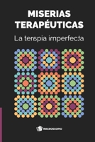 Miserias terapéuticas: La terapia imperfecta B09YTYP5TP Book Cover