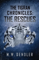 The Tigran Chronicles: The Rescues B0FV2Z9N43 Book Cover
