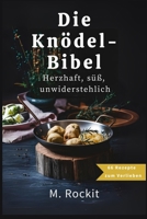 Die Knödel- Bibel, Herzhaft, süß, unwiderstehlich. (66 Rezepte zum Verlieben) (German Edition) B0DSTT1BQM Book Cover