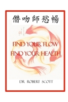 Find Your Flow ..Find Your Health 1300562722 Book Cover