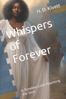 Whispers of Forever: A Timeless Love Haunting the Soul B0C9SBMLLK Book Cover