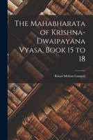 The Mahabharata of Krishna-Dwaipayana Vyasa, Book 15 to 18 1016934092 Book Cover
