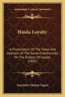 Hindu Loyalty - A Presentation Of The Views And Opinions Of The Sanskrit Authorities On The Subject Of Loyalty 1104175797 Book Cover