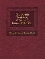 Old South Leaflets: General Series, Issues 101-125 1249677351 Book Cover