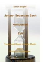 Johann Sebastian Bach komponiert Zeit (German Edition) 3748252943 Book Cover