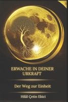 Erwache in deiner Urkraft: Die Reise zur Einheit B0FW5G2XXL Book Cover