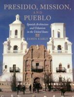 Presidio, Mission, and Pueblo: Spanish Architecture and Urbanism in the United States 0870744828 Book Cover