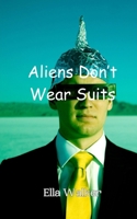 Aliens Don't Wear Suits 9916946957 Book Cover