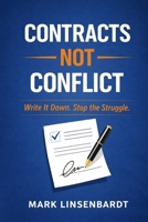 Contracts Not Conflict: Write it Down. Stop the Struggle B0H5RS7MGL Book Cover