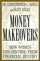 Money Makeovers: How Women Can Control Their Financial Destiny 0385485409 Book Cover