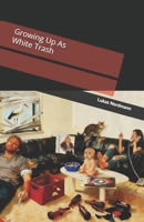 Growing Up As White Trash B0FSVJ3PNZ Book Cover