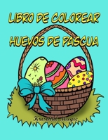 Libro de colorear huevos de pascua: Diseños de huevos de pascua para niños de 4 a 10 años, para adultos mayores, para regalar en cualquier ocasión… B08YDP9Y8P Book Cover