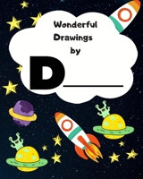 Wonderful Drawings By D______: Sketchbook for Boys, Blank paper for drawing and creative doodling or writing. Space themed design 8x10 120 Pages 1702330699 Book Cover