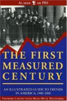 The First Measured Century : An Illustrated Guide to Trends in America, 1900-2000 0844741388 Book Cover