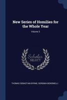 New Series of Homilies for the Whole Year; Volume 3 1274183448 Book Cover