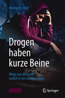 Drogen haben kurze Beine: Wege aus der Sucht zurück in ein stabiles Leben 3662624893 Book Cover