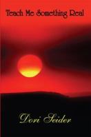 Teach Me Something Real 1425731015 Book Cover