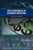 The Economics of Genomic Medicine: Workshop Summary 0309269687 Book Cover