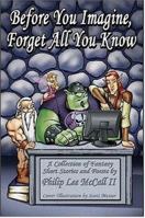 Before You Imagine, Forget All You Know 1411689895 Book Cover