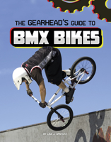 The Gearhead's Guide to Bmx Bikes 166635659X Book Cover