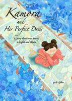 Kamora and Her Perfect Dress: A Bilingual Story about Inner Beauty in English and Chinese 1632880881 Book Cover