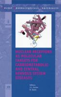 Nuclear Receptors as Molecular Targets for Cardiometabolic and Central Nervous System Diseases 1586038575 Book Cover