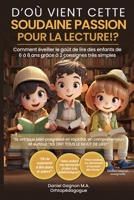 D'où vient cette soudaine passion pour la lecture!?: Comment éveiller le goût de lire des enfants de 6 à 8 ans grâce à 2 consignes très simples (La ... les grands comme les petits) (French Edition) B0F3TQ2M3Y Book Cover