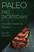 Paleo pro Začátečníky: Průvodce Pradávnou Stravou 183550132X Book Cover