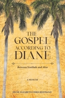 The Gospel According to Diane: Between Vestibule and Altar 9768289945 Book Cover
