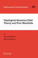 Topological Quantum Field Theory and Four Manifolds (Mathematical Physics Studies) 1402030584 Book Cover