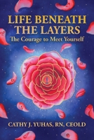 Life Beneath The Layers: The Courage to Meet Yourself B0HDGH356P Book Cover