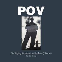 POV: Photographs taken with Smartphones: Photographs taken with Smartphones 1465362118 Book Cover