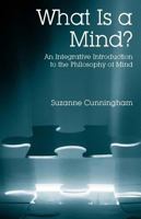 What is a Mind? An Integrative Introduction to the Philosophy of Mind 0872205185 Book Cover