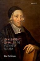 John Lightfoot's Journals of the Westminster Assembly 0198835515 Book Cover