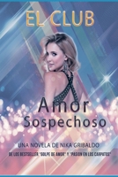 El Club: Amor Sospechoso (Spanish Edition) 1549746243 Book Cover