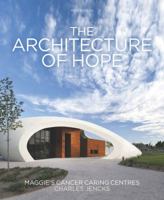 The Architecture of Hope: Maggie's Cancer Caring Centres 0711225974 Book Cover