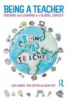 Being a Teacher: Teaching and Learning in a Global Context 113820708X Book Cover