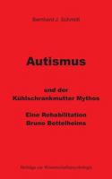 Autismus und der Kühlschrankmutter Mythos: Eine Rehabilitierung Bruno Bettelheims 3744833879 Book Cover