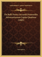 De Belli Punici Secundi Primordiis Adversariorum Capita Quattuor (1885) 1169526349 Book Cover