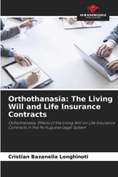 Orthothanasia: The Living Will and Life Insurance Contracts: Orthothanasia: Effects of the Living Will on Life Insurance Contracts in the Portuguese Legal System B0CJ43XZVX Book Cover
